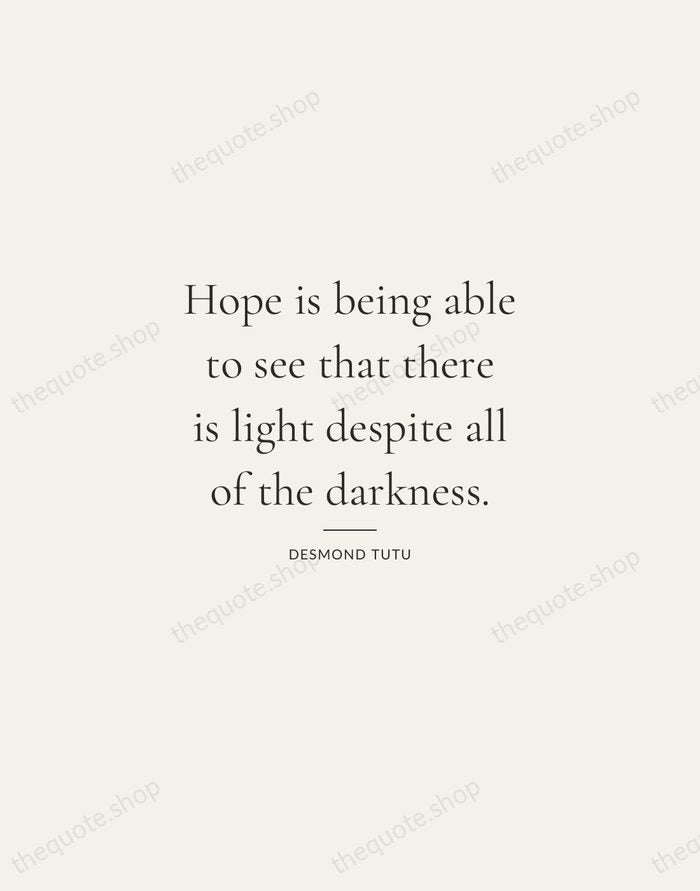 Hope is being able to see that there is light despite all… — Desmond Tutu — Gallery Rule