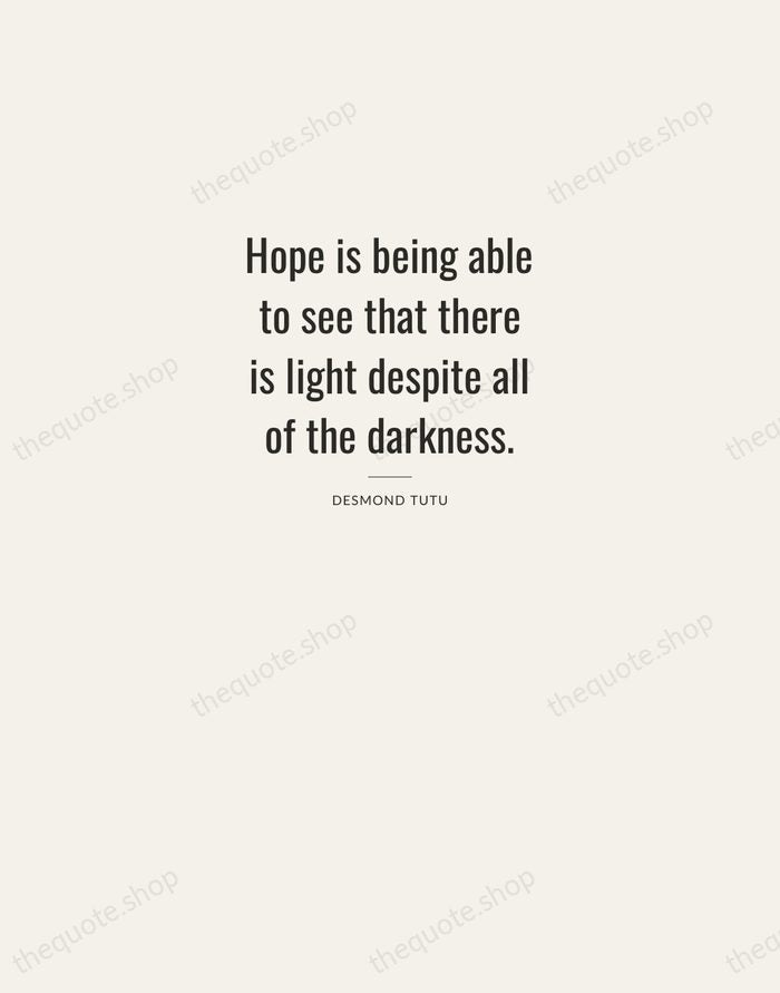 Hope is being able to see that there is light despite all… — Desmond Tutu — Letterpress Caps