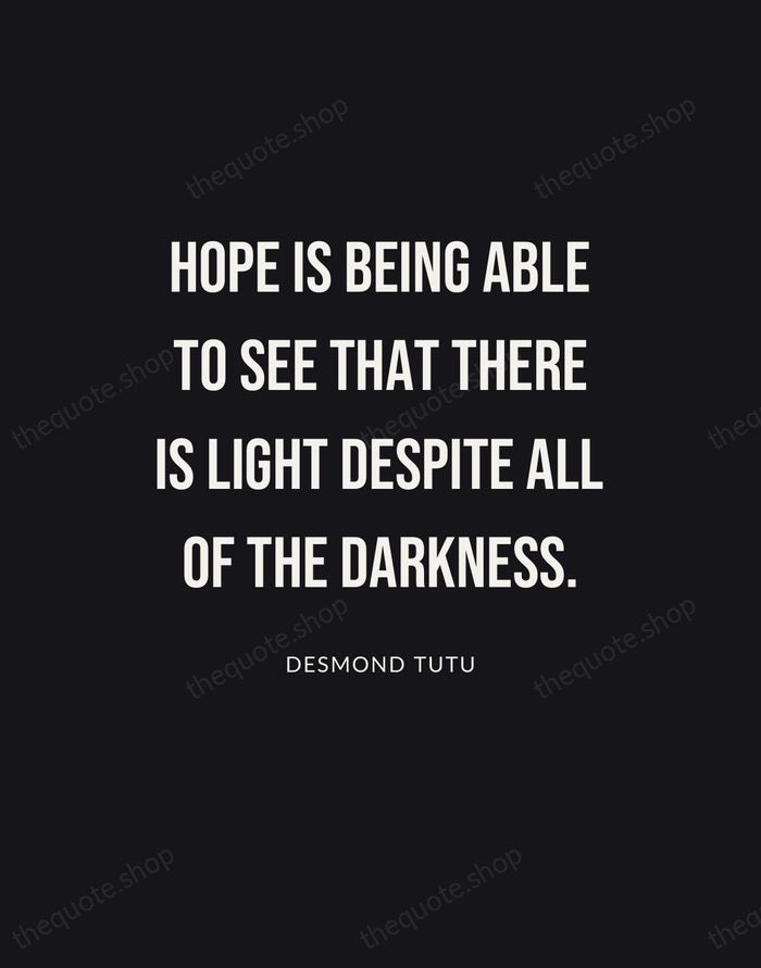 Hope is being able to see that there is light despite all… — Desmond Tutu | Printable Wall Art — Poster Condensed