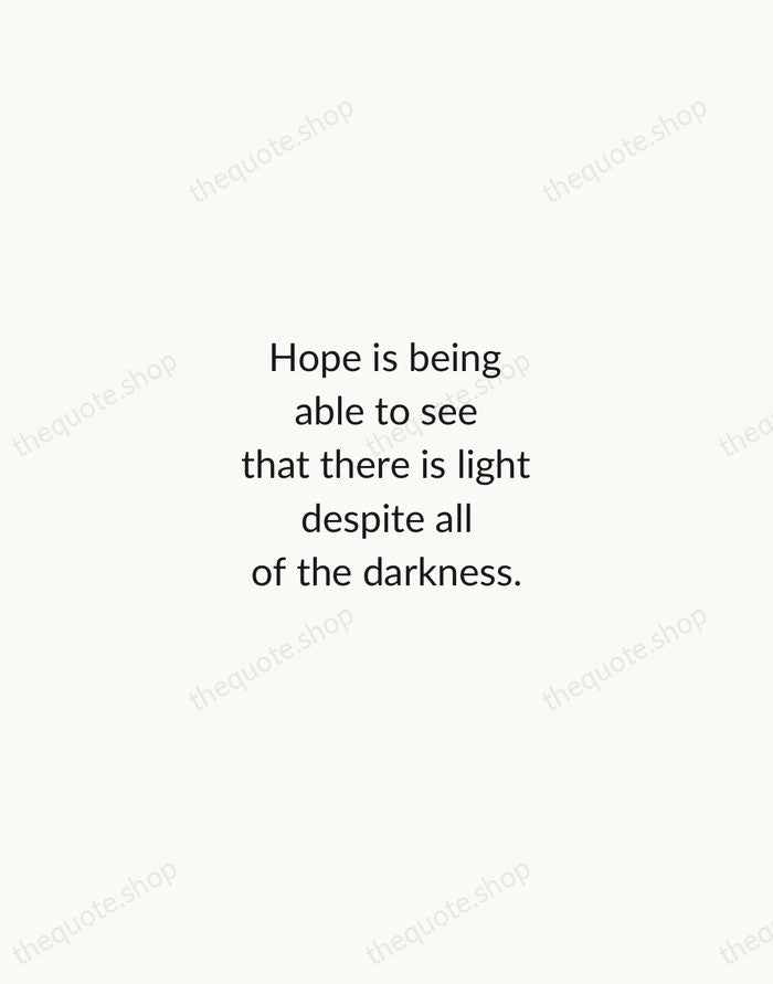 Hope is being able to see that there is light despite all… — Desmond Tutu — Minimal Unsigned