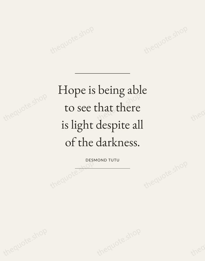 Hope is being able to see that there is light despite all… — Desmond Tutu — Gallery Frame