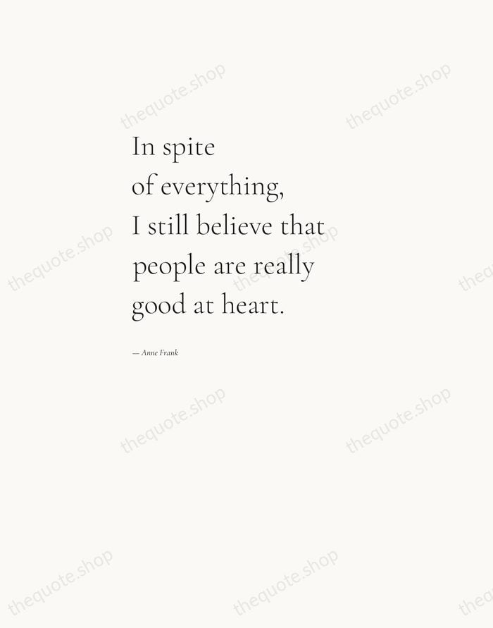 In spite of everything, I still believe that people are really good… — Anne Frank — Editorial Left Serif