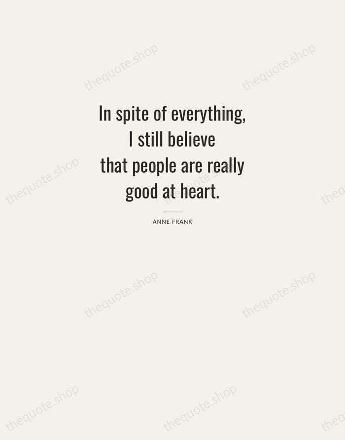In spite of everything, I still believe that people are really good… — Anne Frank — Letterpress Caps