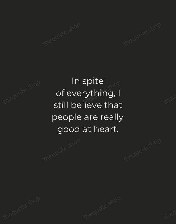 In spite of everything, I still believe that people are really good… — Anne Frank — Tracked Caps Unsigned