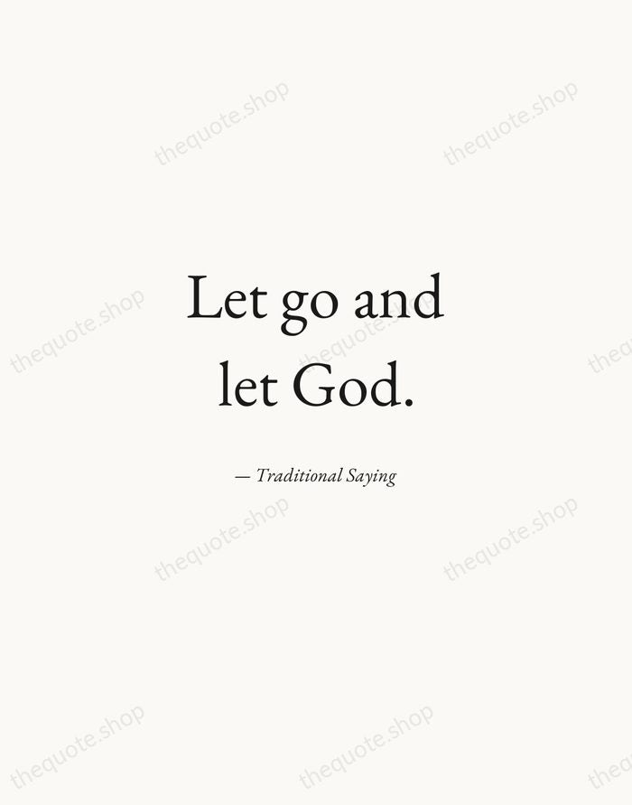 Let go and let God. — Traditional Saying — Quiet Garamond