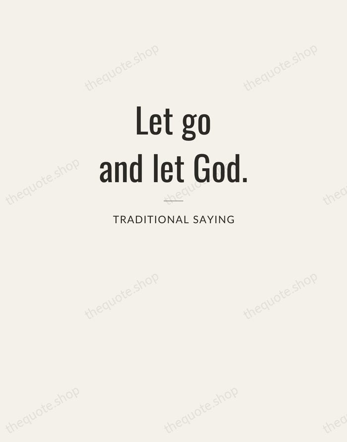 Let go and let God. — Traditional Saying — Letterpress Caps