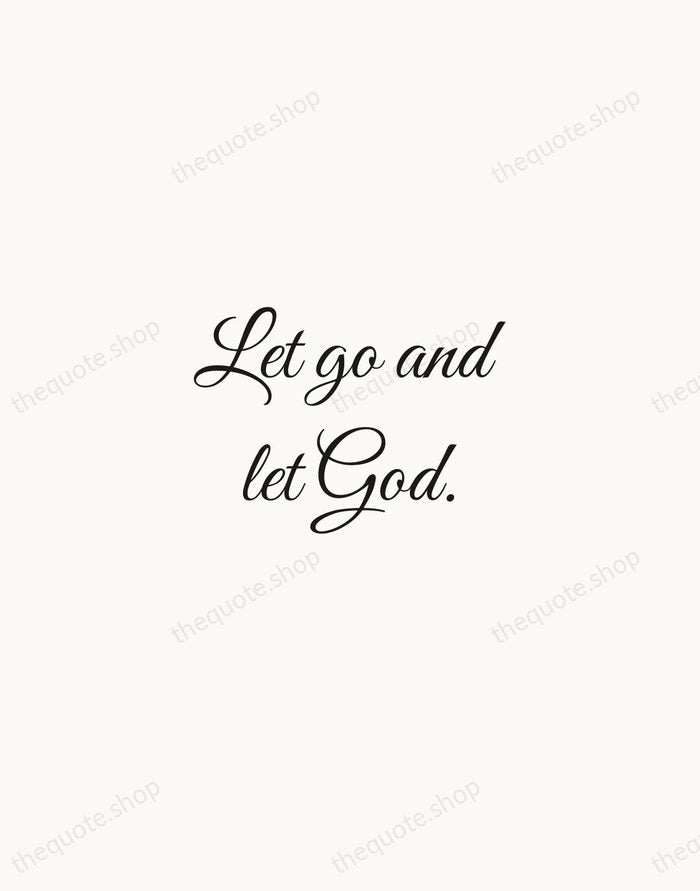 Let go and let God. — Traditional Saying — Script Whisper
