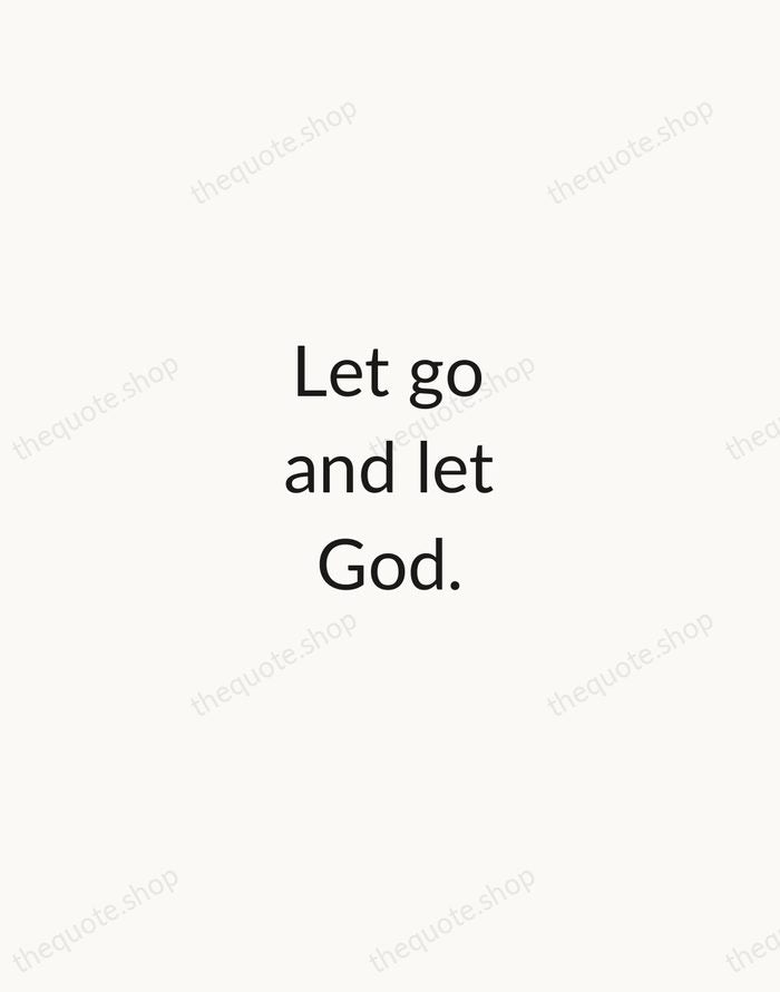 Let go and let God. — Traditional Saying — Minimal Unsigned
