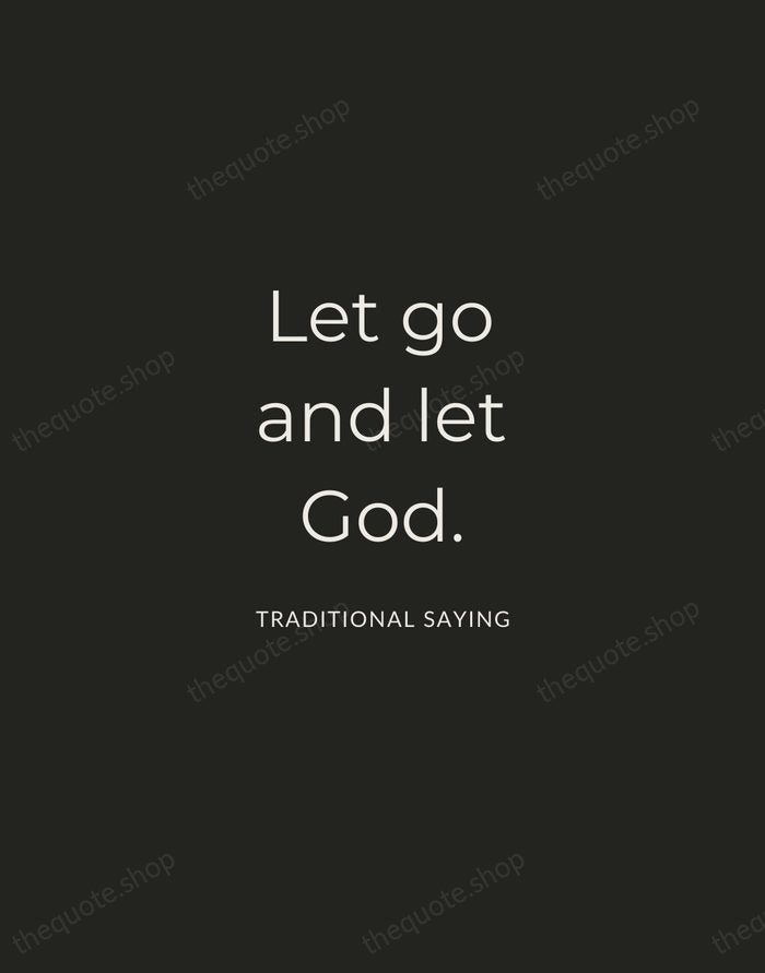 Let go and let God. — Traditional Saying — Charcoal Sans