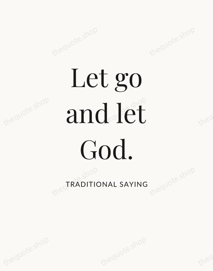 Let go and let God. — Traditional Saying — Statement Serif