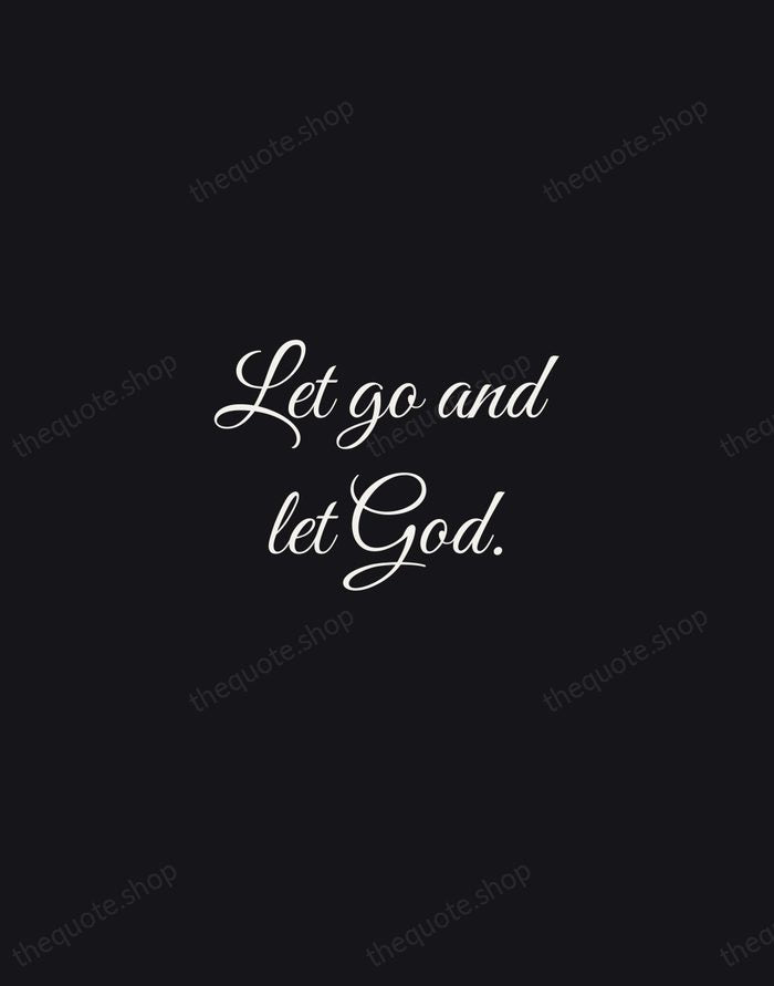 Let go and let God. — Traditional Saying — Night Script