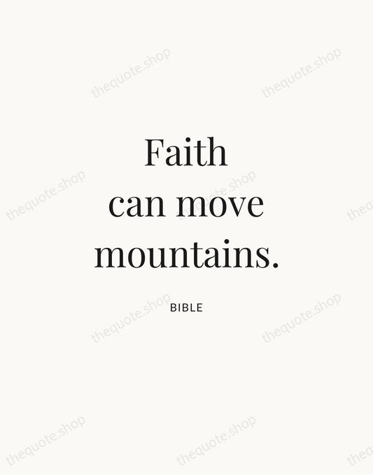 Faith can move mountains. — Bible | Printable Wall Art — Atelier Serif