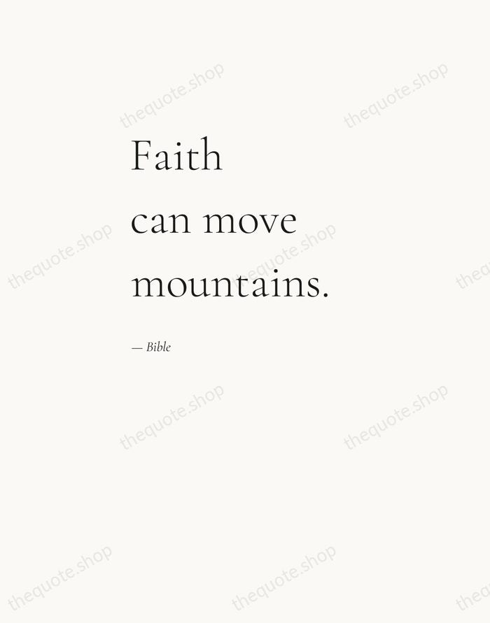 Faith can move mountains. — Bible — Editorial Left Serif