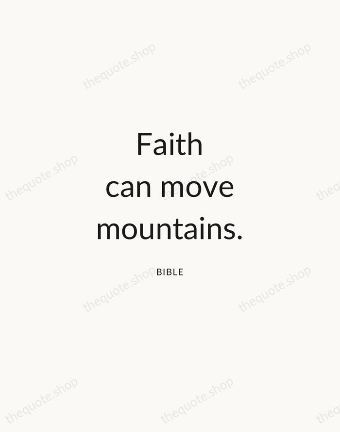 Faith can move mountains. — Bible — Modern Sans Calm