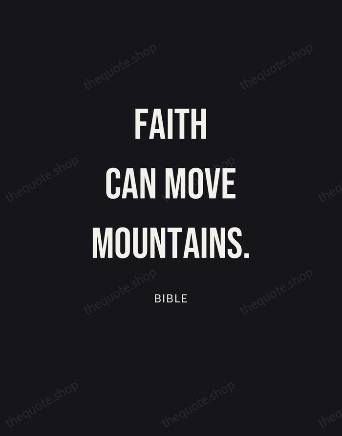 Faith can move mountains. — Bible | Printable Wall Art — Poster Condensed