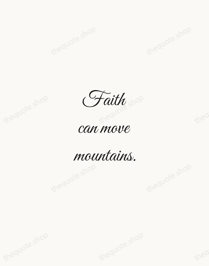 Faith can move mountains. — Bible — Script Whisper