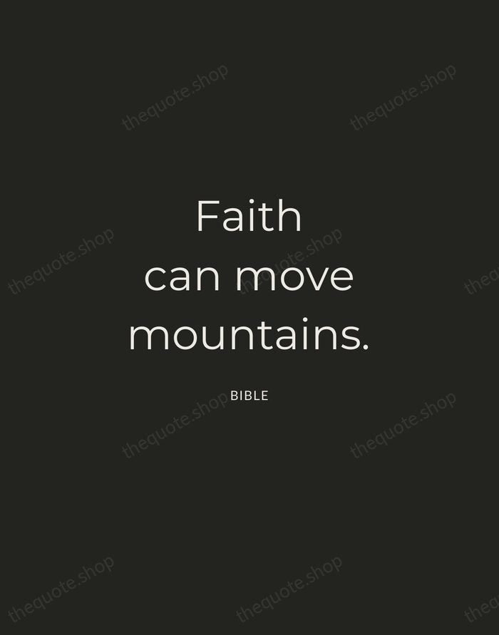 Faith can move mountains. — Bible — Charcoal Sans