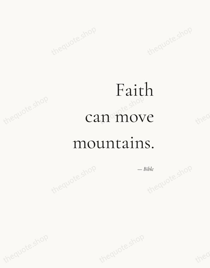 Faith can move mountains. — Bible — Soft Serif Right