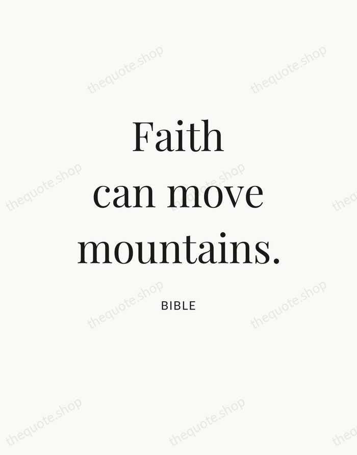 Faith can move mountains. — Bible — Statement Serif