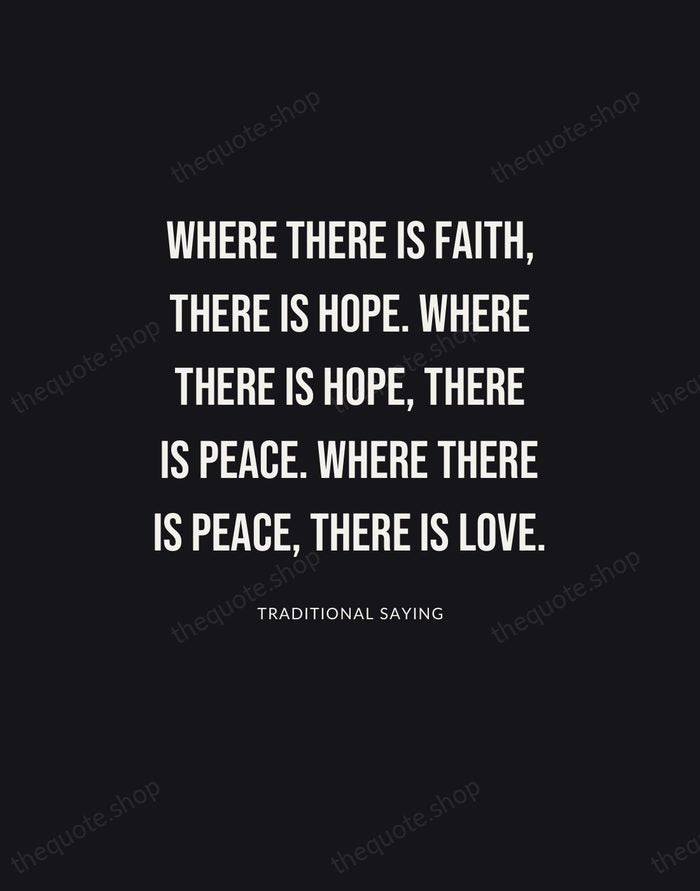 Where there is faith, there is hope. Where there is hope, there… — Traditional Saying | Printable Wall Art — Poster Condensed
