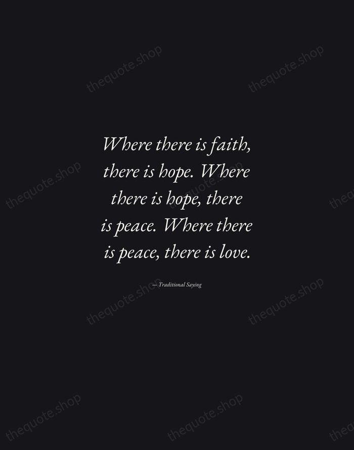Where there is faith, there is hope. Where there is hope, there… — Traditional Saying — Manuscript Italic