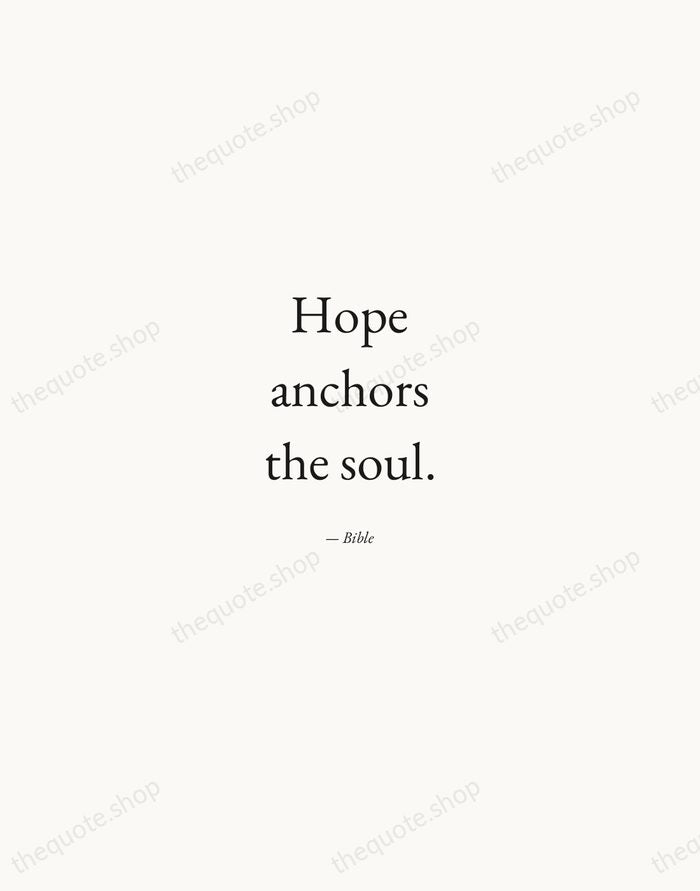 Hope anchors the soul. — Bible — Quiet Garamond