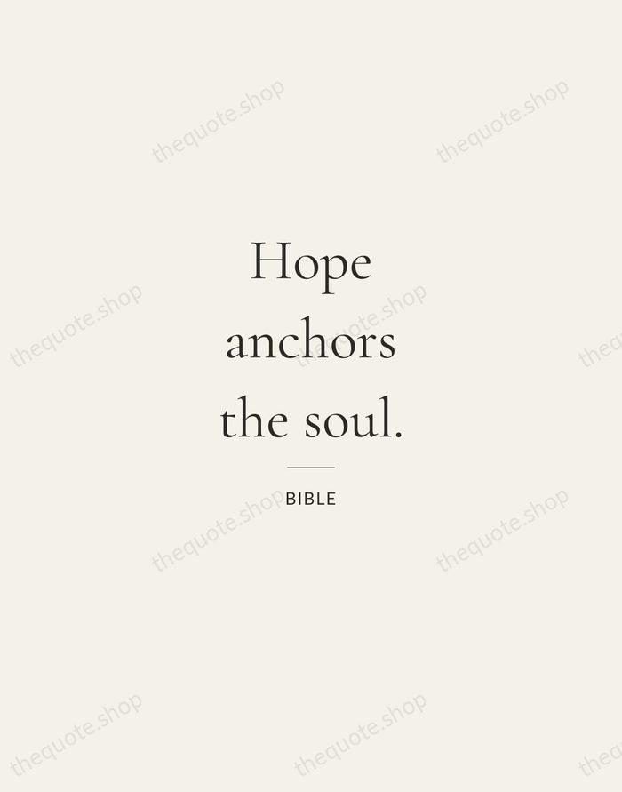 Hope anchors the soul. — Bible — Gallery Rule