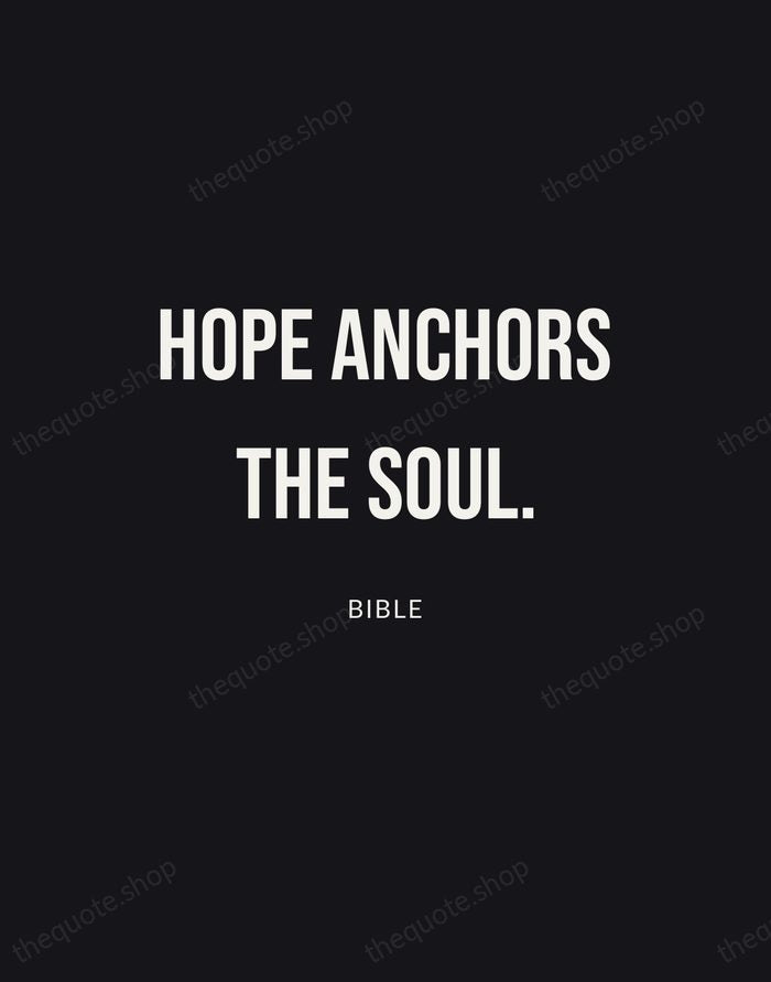 Hope anchors the soul. — Bible | Printable Wall Art — Poster Condensed