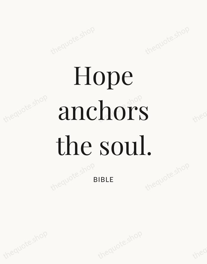 Hope anchors the soul. — Bible — Statement Serif