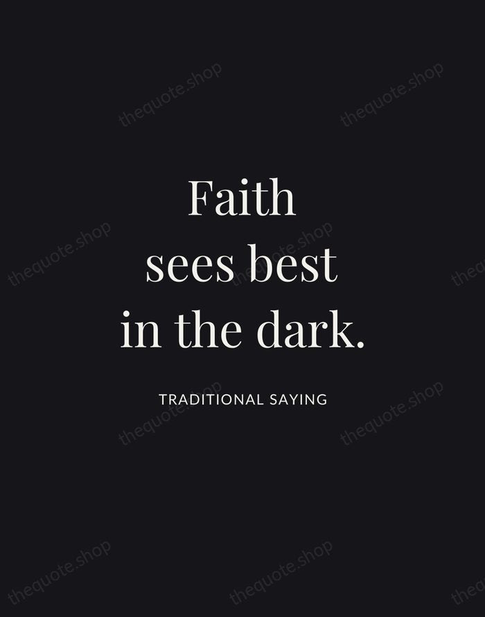 Faith sees best in the dark. — Traditional Saying | Printable Wall Art — Midnight Serif