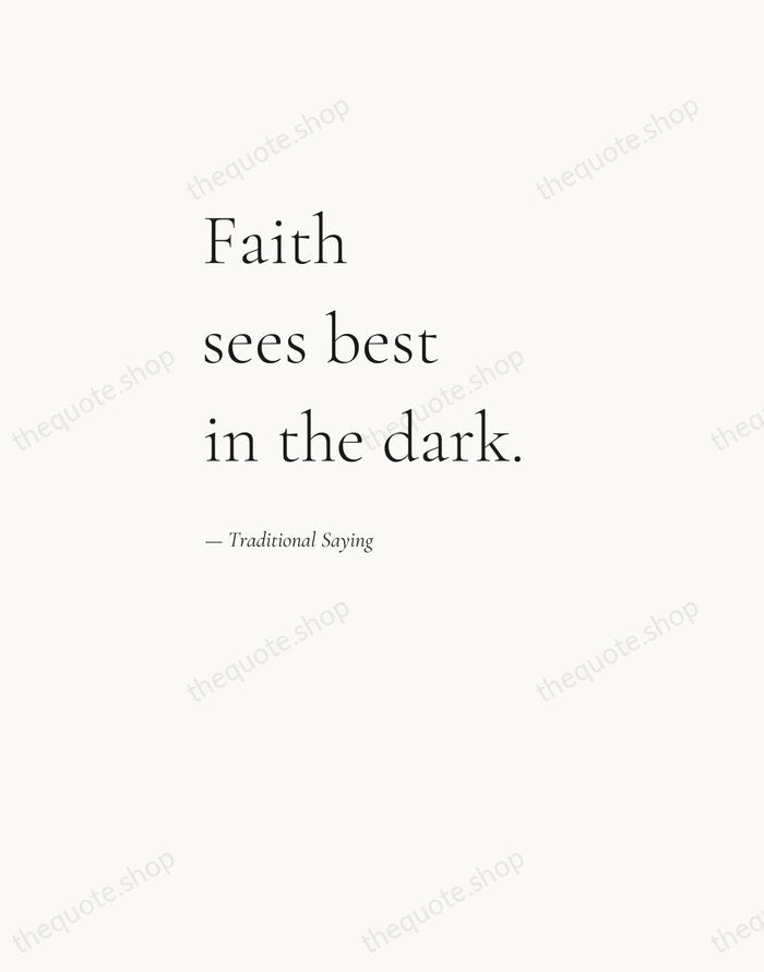 Faith sees best in the dark. — Traditional Saying — Editorial Left Serif
