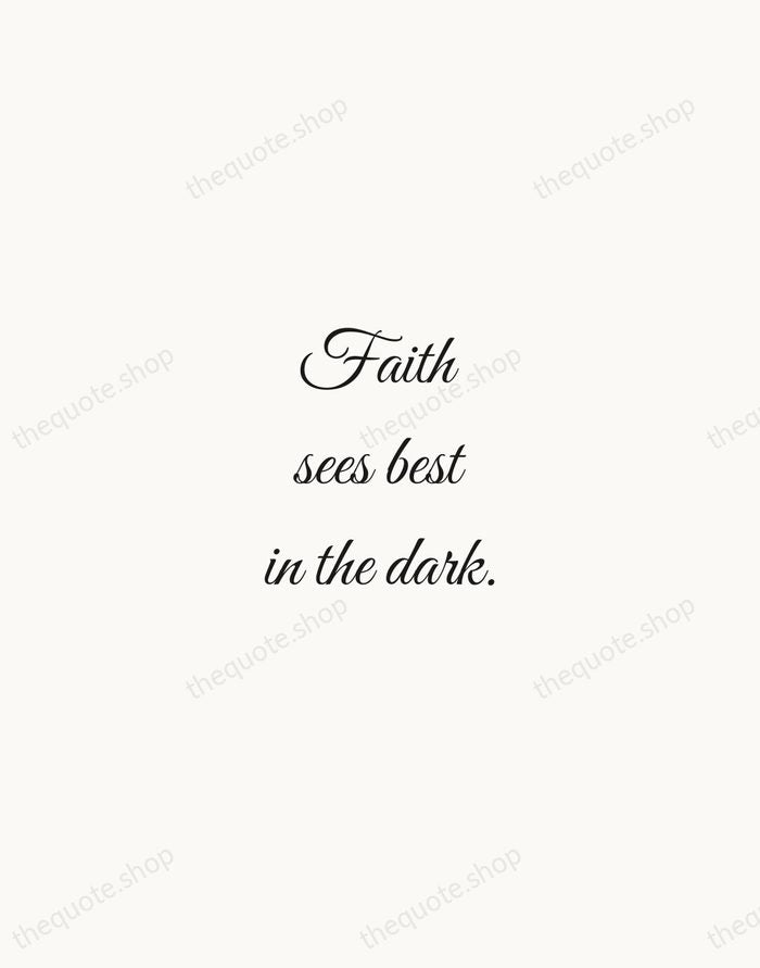 Faith sees best in the dark. — Traditional Saying — Script Whisper