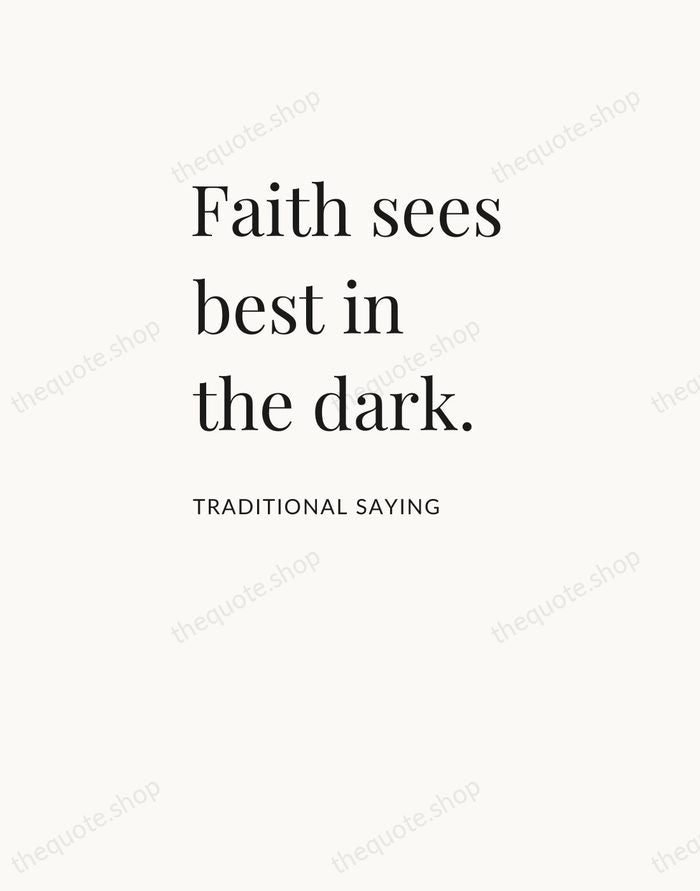 Faith sees best in the dark. — Traditional Saying — Asymmetric Left