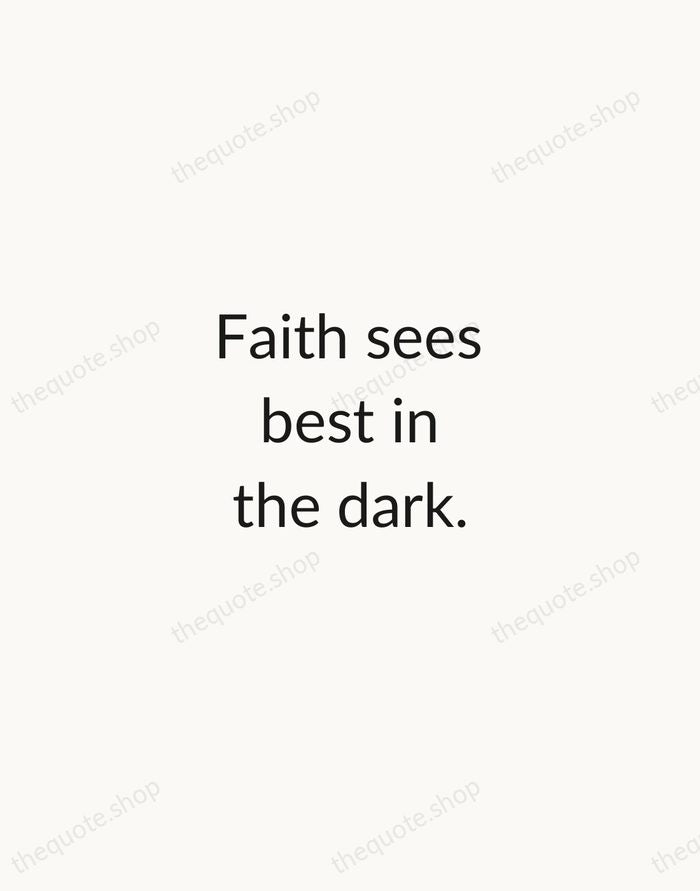 Faith sees best in the dark. — Traditional Saying — Minimal Unsigned