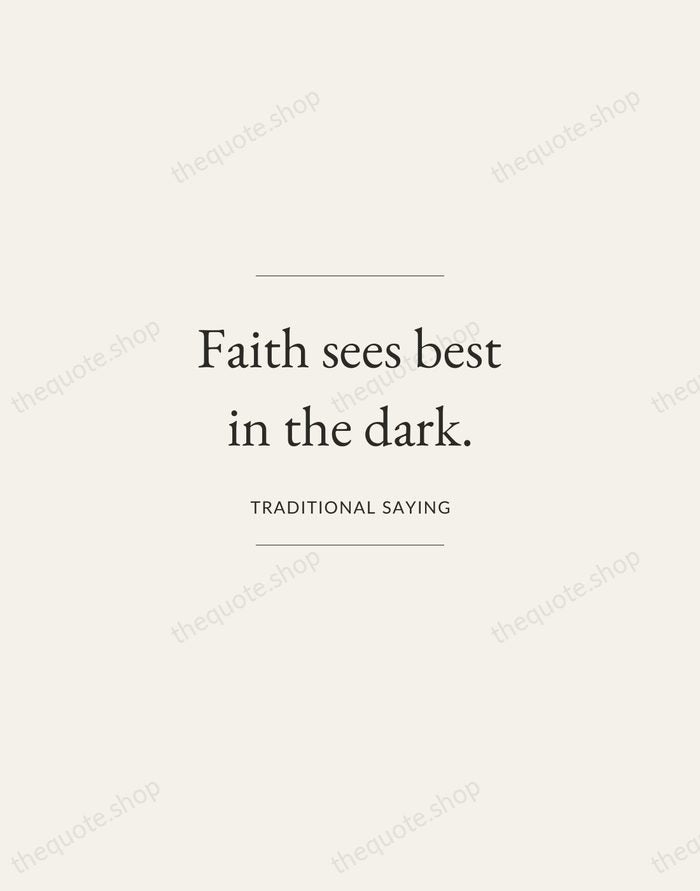 Faith sees best in the dark. — Traditional Saying — Gallery Frame