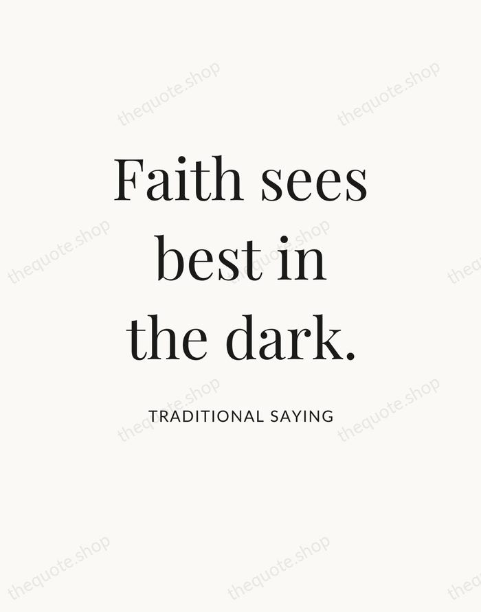 Faith sees best in the dark. — Traditional Saying — Statement Serif