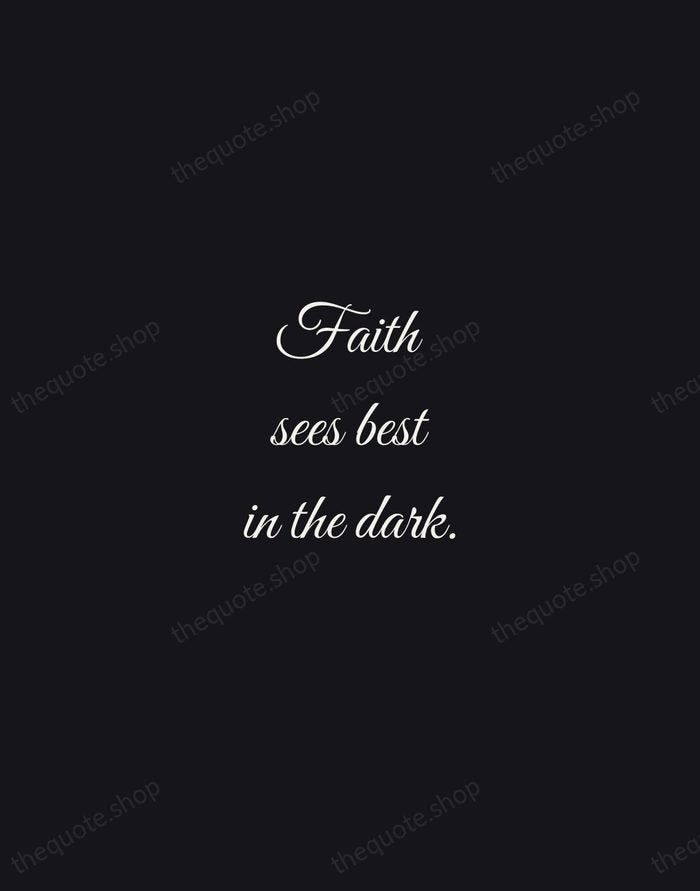 Faith sees best in the dark. — Traditional Saying — Night Script