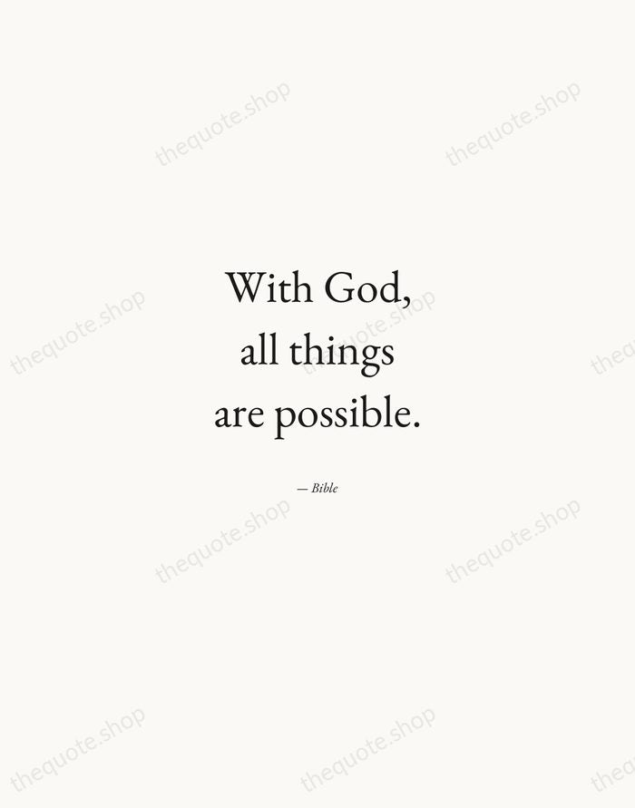 With God, all things are possible. — Bible — Quiet Garamond