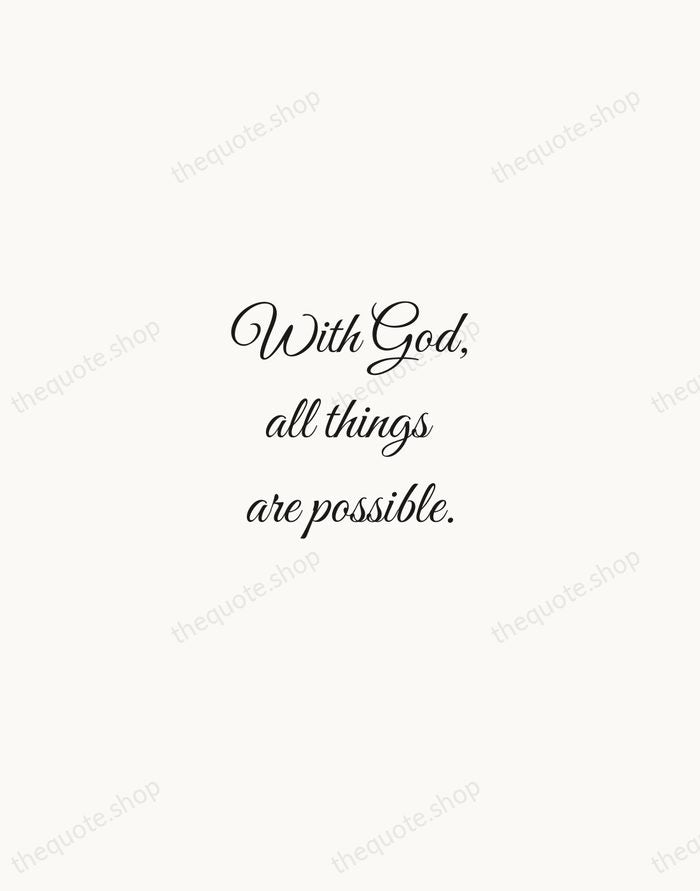 With God, all things are possible. — Bible — Script Whisper