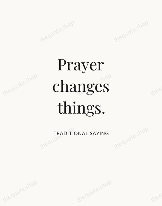 Prayer changes things. — Traditional Saying | Printable Wall Art — Atelier Serif