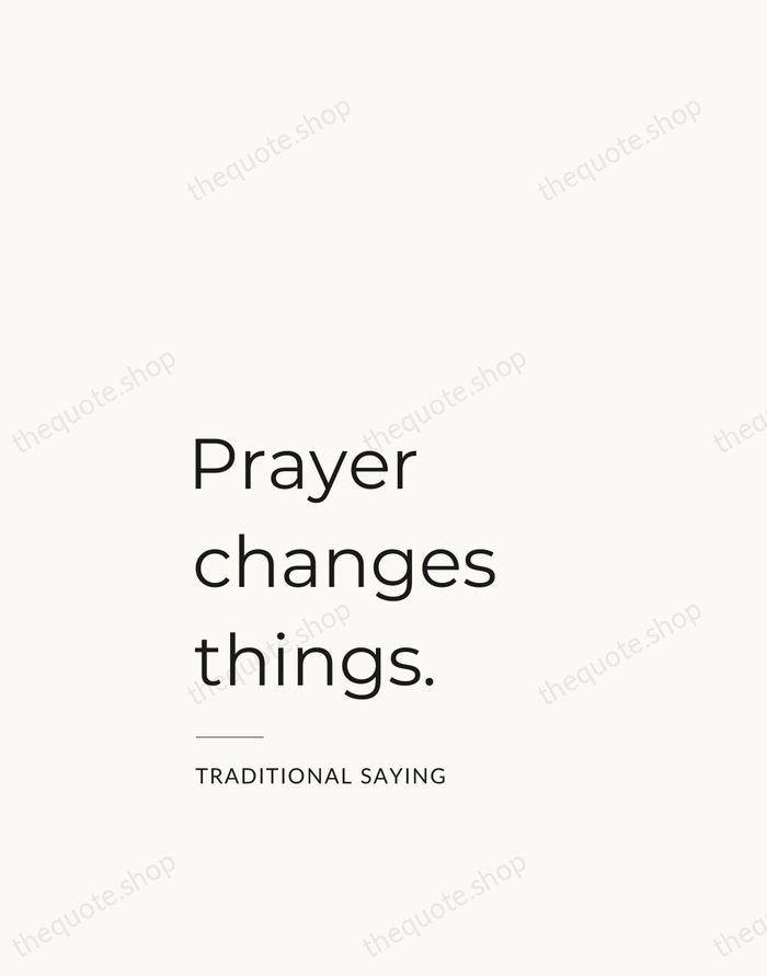 Prayer changes things. — Traditional Saying — Studio Left
