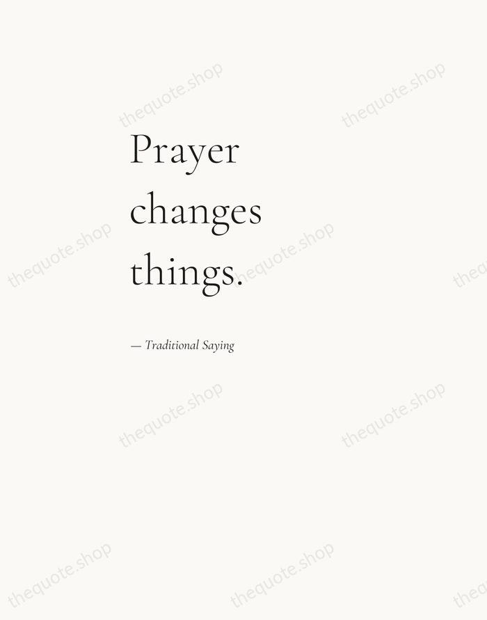 Prayer changes things. — Traditional Saying — Editorial Left Serif