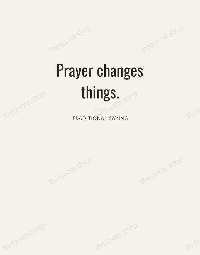 Prayer changes things. — Traditional Saying — Letterpress Caps