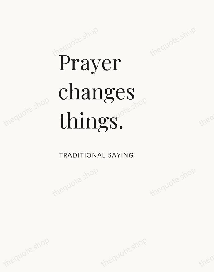 Prayer changes things. — Traditional Saying — Asymmetric Left