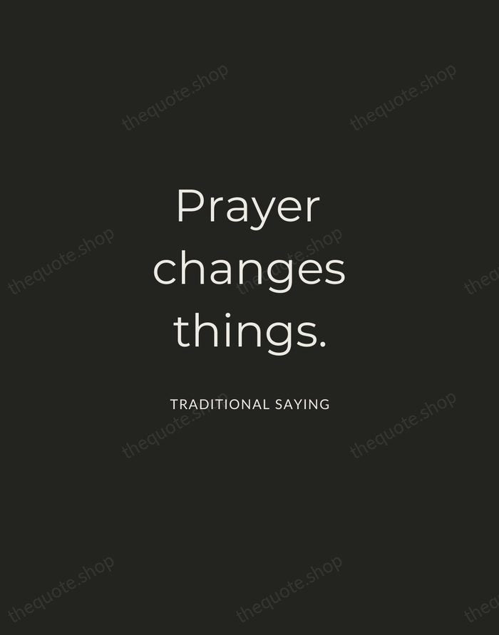 Prayer changes things. — Traditional Saying — Charcoal Sans