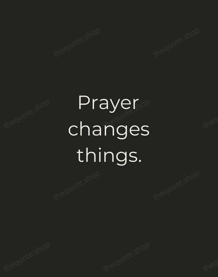 Prayer changes things. — Traditional Saying — Tracked Caps Unsigned