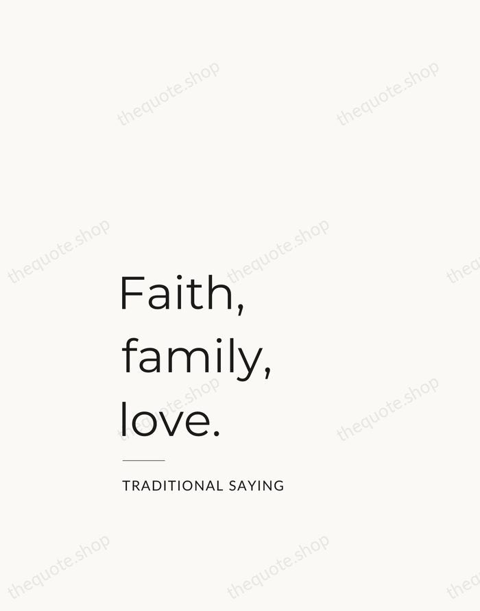 Faith, family, love. — Traditional Saying — Studio Left