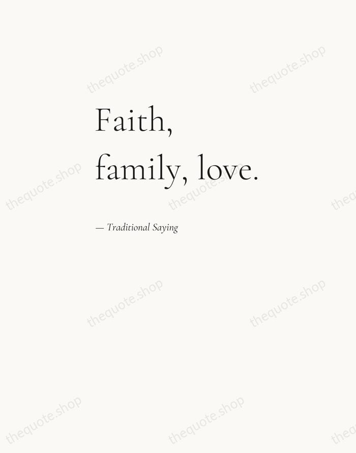 Faith, family, love. — Traditional Saying — Editorial Left Serif