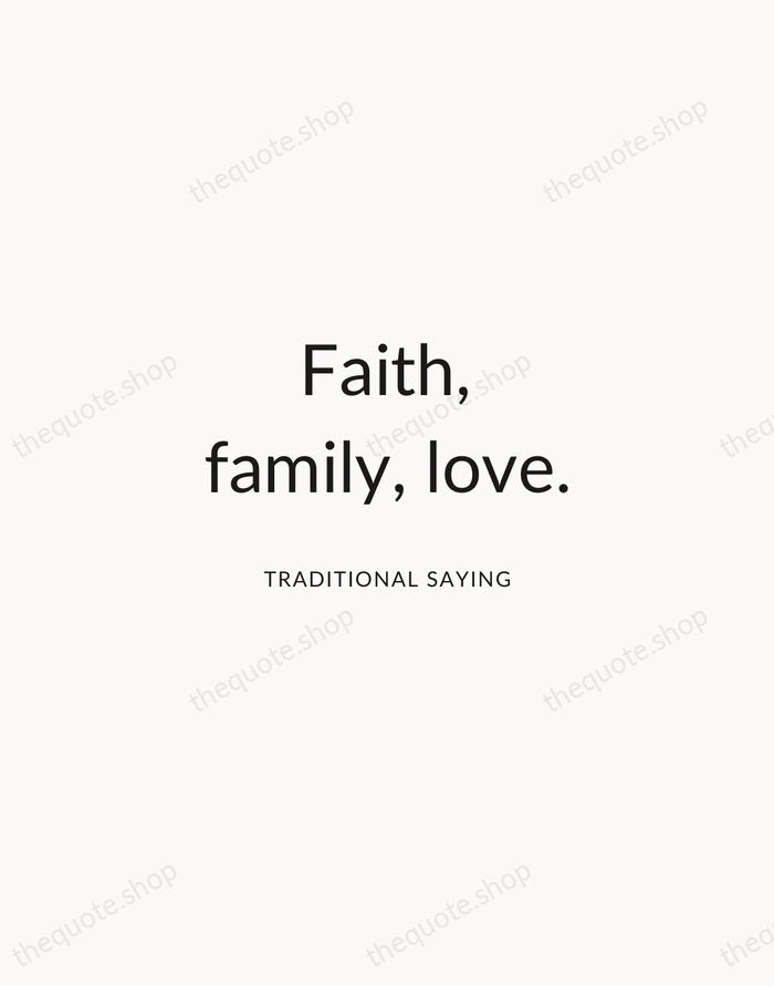 Faith, family, love. — Traditional Saying — Modern Sans Calm