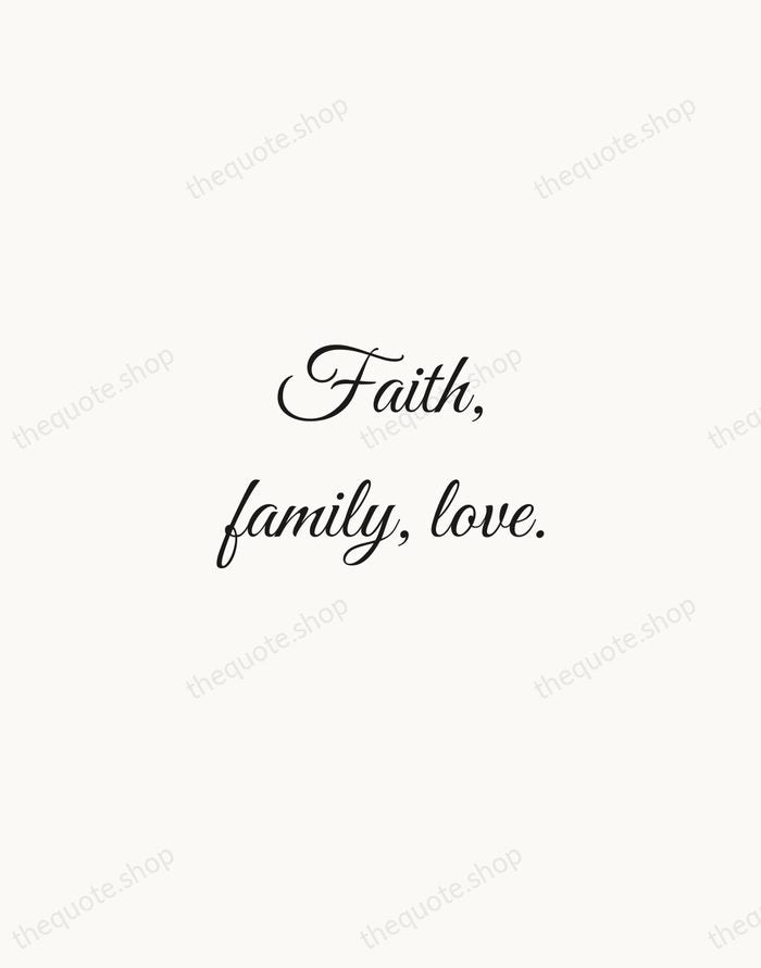 Faith, family, love. — Traditional Saying — Script Whisper